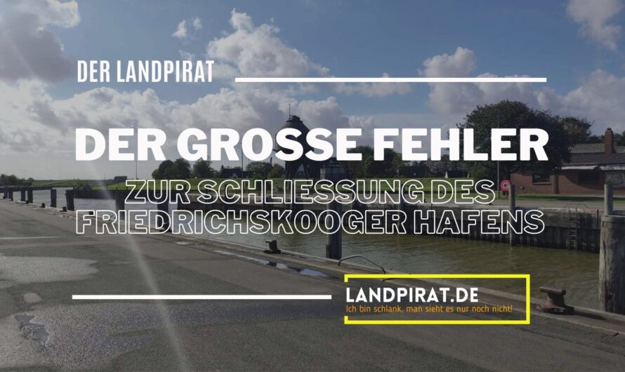 Ein grosser Fehler – Zur Schließung des Friedrichskooger Hafens