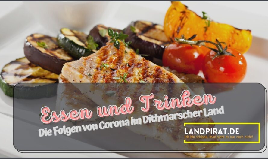 Essen und Trinken – Die Folgen von Corona im Dithmarscher Land