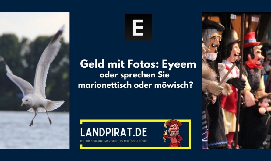 Geld mit Fotos – EyeEm oder sprechen sie marionettisch oder möwisch?