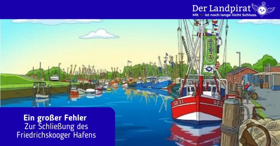 Ein großer Fehler – Zur Schließung des Friedrichskooger Hafens