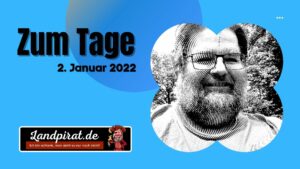 Read more about the article Zum Tage – 02. Januar 2022