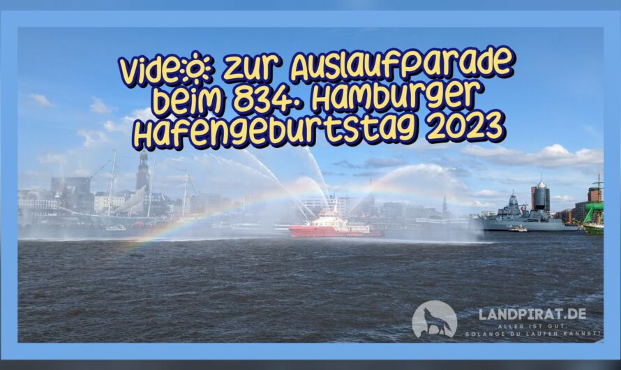 Video zur Auslaufparade beim 834. Hafengeburtstags 2023 in Hamburg