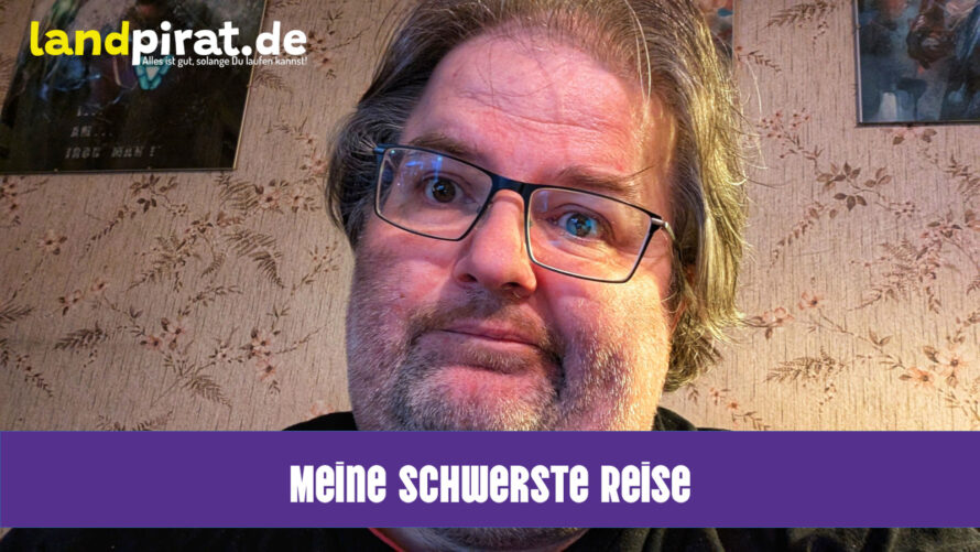 Meine schwerste Reise