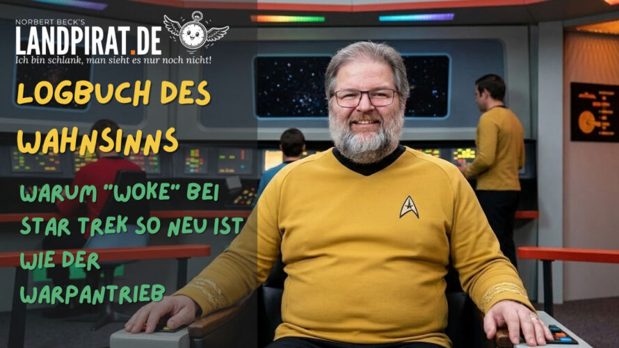 Logbuch des Wahnsinns: Warum „Woke“ bei Star Trek so neu ist wie der Warpantrieb