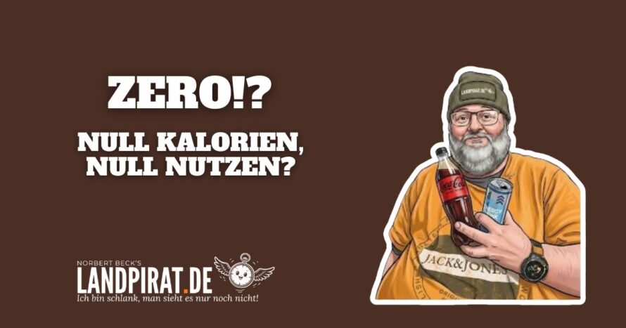Zero?! – Null Kalorien, null Nutzen?