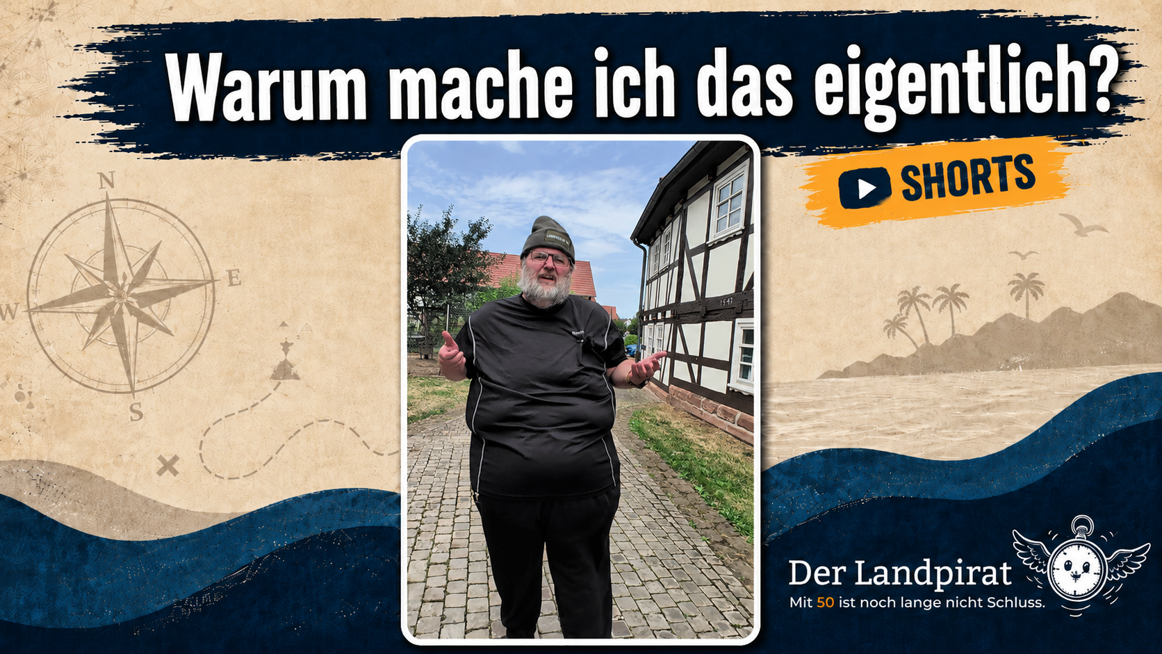 Norbert Beck mit ausgebreiteten Armen neben einem Fachwerkhaus, dazu Text „Warum mache ich das eigentlich? SHORTS“ und Landpirat-Logo.