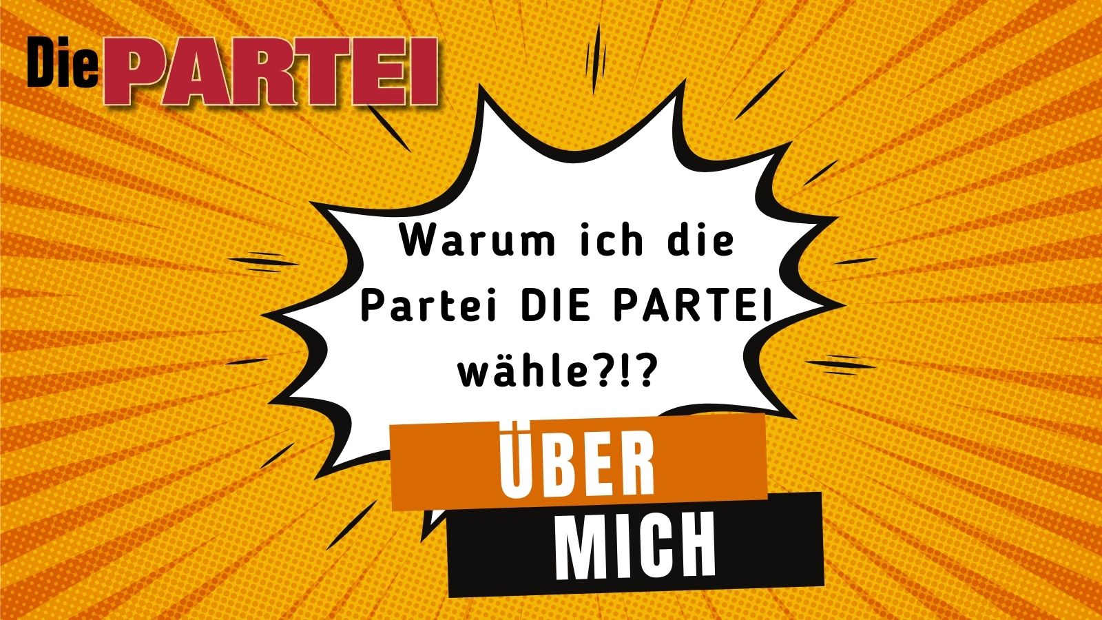 Warum ich die Partei Die PARTEI wähle?!?