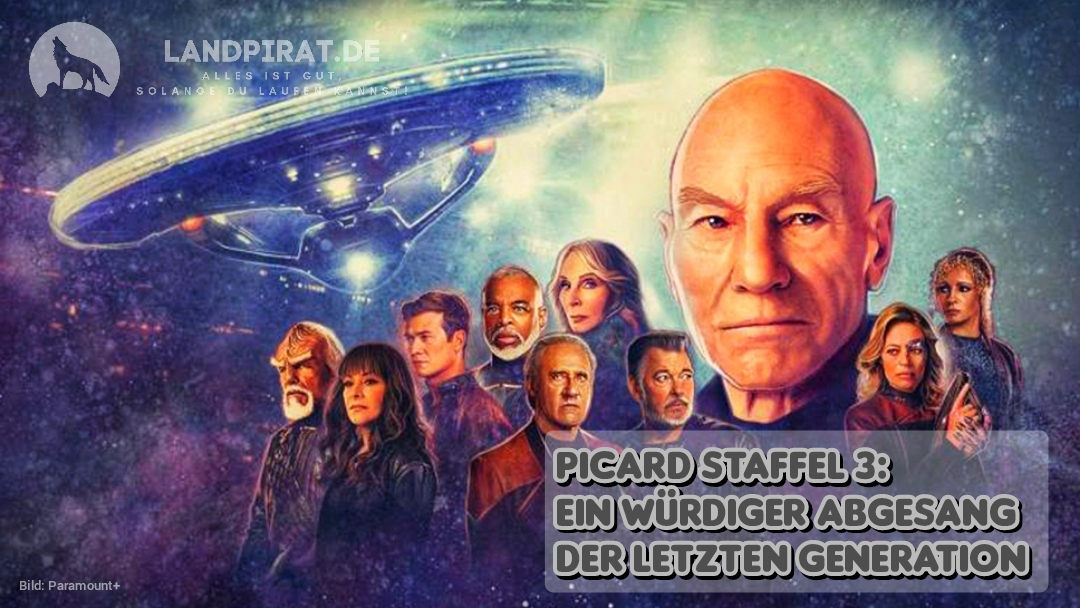 Picard Staffel 3 – Ein würdiger Abgesang der letzten Generation