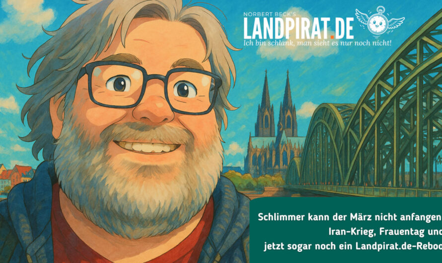 Schlimmer kann der März nicht anfangen: Iran-Krieg, Frauentag und jetzt sogar noch ein Landpirat.de-Reboot